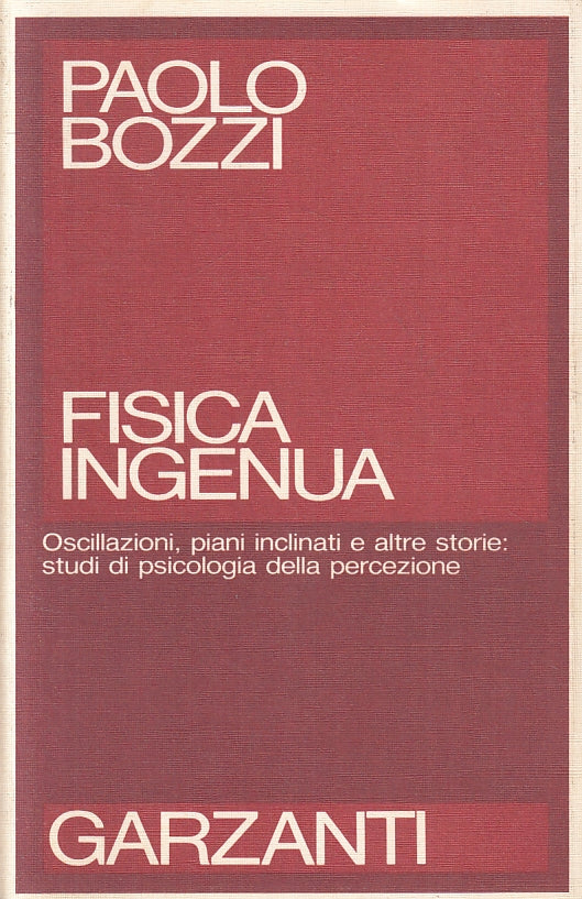 LZ- FISICA INGENUA PSICOLOGIA PERCEZIONE - PAOLO BOZZI- GARZANTI--- 1990- B- XFS