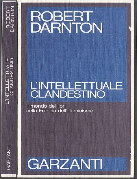 LZ- L'INTELLETTUALE CLANDESTINO - ROBERT DARNTON - GARZANTI --- 1990- B- XFS53