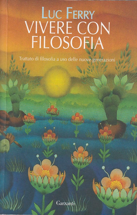 LS- VIVERE CON FILOSOFIA - FERRY - GARZANTI - SAGGI - 1a ED. - 2007 - B - YDS264