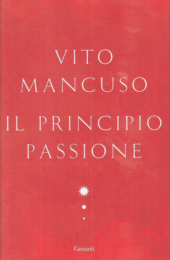 LS- IL PRINCIPIO PASSIONE - MANCUSO - GARZANTI -- 1a ED. - 2013 - CS - ZFS481