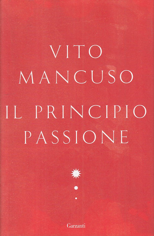 LS- IL PRINCIPIO PASSIONE - MANCUSO - GARZANTI -- 1a ED. - 2013 - CS - ZFS481