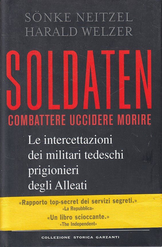 LS- SOLDATEN MILITARI TEDESCHI - NEITZEL WELZER - GARZANTI --- 2012 - CS - ZFS1