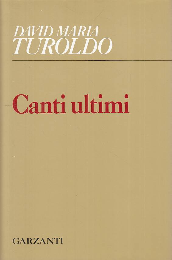 LS- CANTI ULTIMI - TUROLDO - GARZANTI - POESIA - 1a ED. - 1991 - CS - ZTS661