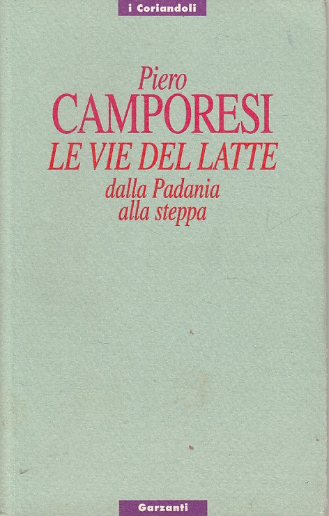 LS- LE VIE DEL LATTE DALLA PADANIA ALLA STEPPA -- GARZANTI --- 1993 - B - YFS601