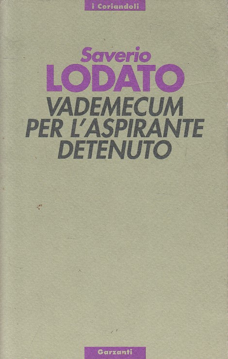 LN- VADEMECUM PER L'ASPIRANTE DETENUTO - LODATO - GARZANTI --- 1993 - B - ZFS243