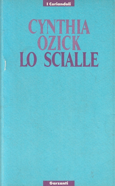 LN- LO SCIALLE - CYNTHIA OZICK - GARZANTI - I CORIANDOLI --- B - ZFS278