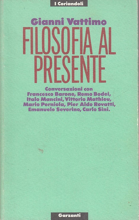 LN- FILOSOFIA AL PRESENTE - VATTIMO - GARZANTI -- 1a ED. - 1999 - B - ZDS418