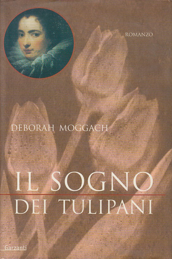 LN- IL SOGNO DEI TULIPANI - MOGGACH - GARZANTI -- 1a ED. - 2000 - CS - YFS384
