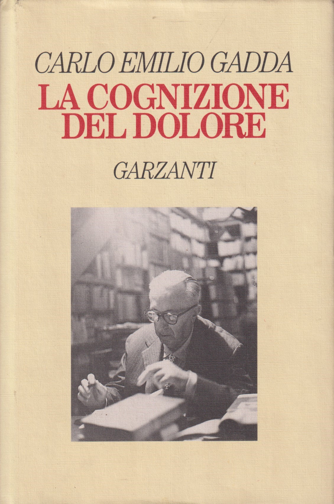 La Cognizione del dolore - Carlo Emilio Gadda - Garzanti - 1a ed. 1994 - ZFS133