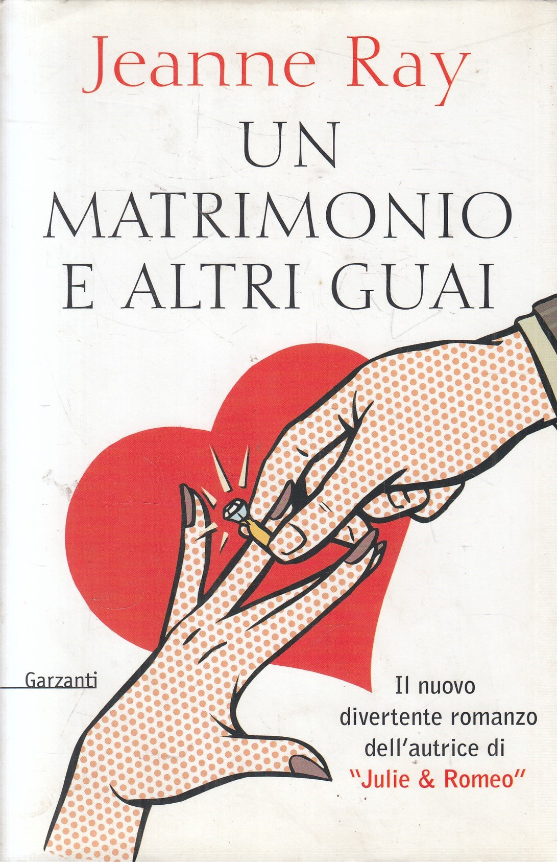 UN MATRIMONIO E ALTRI GUAI - JEANNE RAY - GARZANTI - CS - JXS202