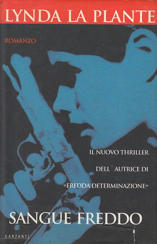 LN- SANGUE FREDDO - LYNDA LA PLANTE - GARZANTI -- 1a ED. - 1999 - CS - YDS421