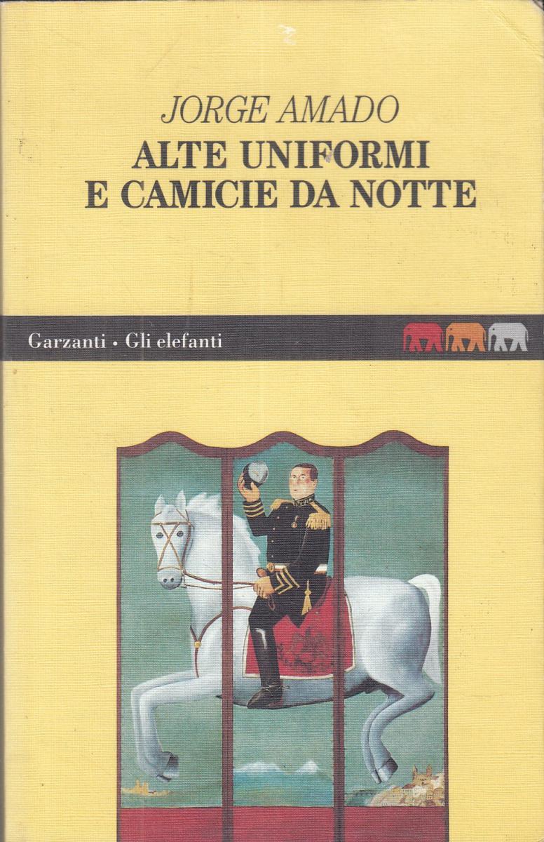 LN2- ALTE UNIFORMI E CAMICIE DA NOTTE- JORGE AMADO- GARZANTI ELEFANTI - B- JXS71