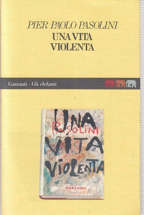 LN- UNA VITA VIOLENTA - PIER PAOLO PASOLINI- GARZANTI- GLI ELEFANTI--- B- YFS412