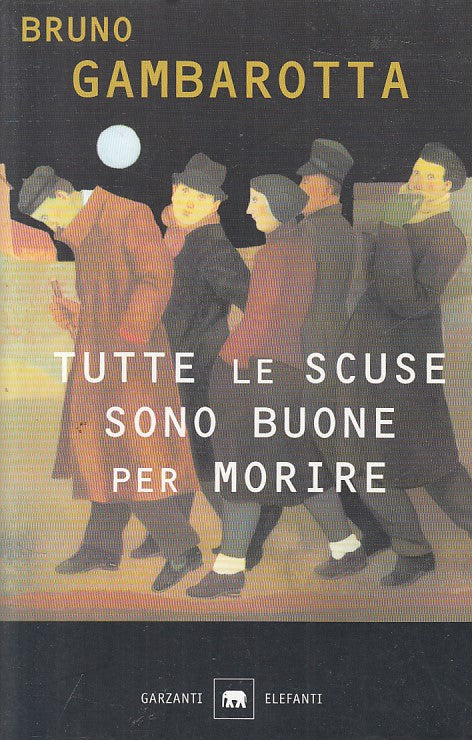 TUTTE SCUSE SONO BUONE PER MORIRE- GAMBAROTTA- GARZANTI--- 2001 - B - YFS320