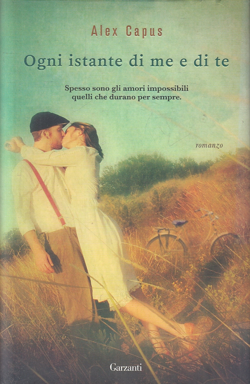 LN2- OGNI ISTANTE DI ME E DI TE - ALEX CAPUS - GARZANTI - CS - JXS95