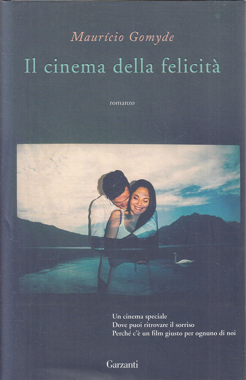 IL CINEMA DELLA FELICITA' - MAURICIO GOMYDE - GARZANTI - CS - JXS316