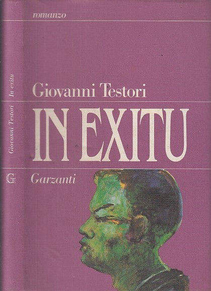 In Exitu - Giovanni Testori - Garzanti - 1a ed. - XFS37