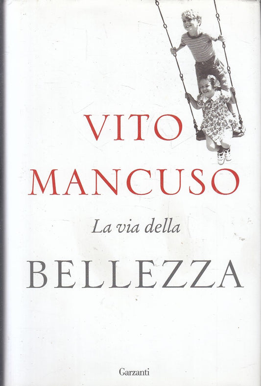 LN- LA VIA DELLA BELLEZZA - VITO MANCUSO- GARZANTI--- 2018- CS- YFS327