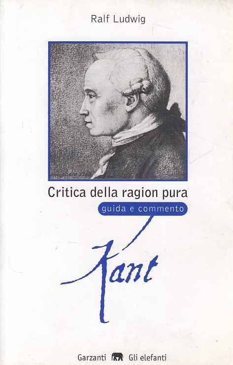 LS- CRITICA DELLA RAGION PURA KANT GUIDA COMMENTO-- GARZANTI--- 1999- B - ZFS534
