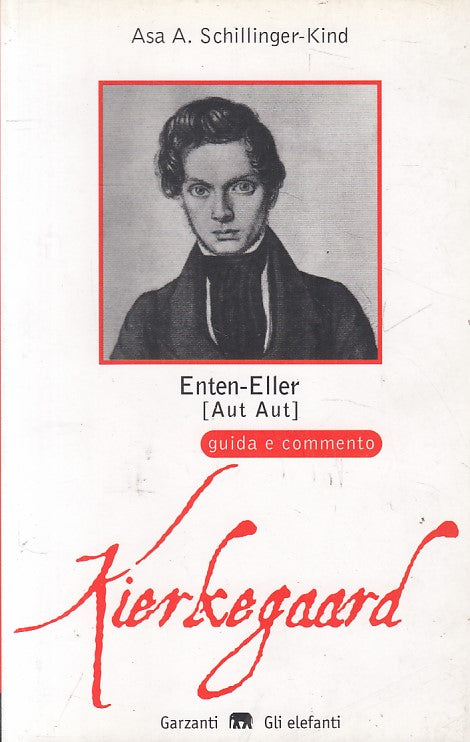 LS- ENTEN ELLER KIRKEGAARD GUIDA COMMENTO - KIND - GARZANTI --- 1999 - B - YFS25