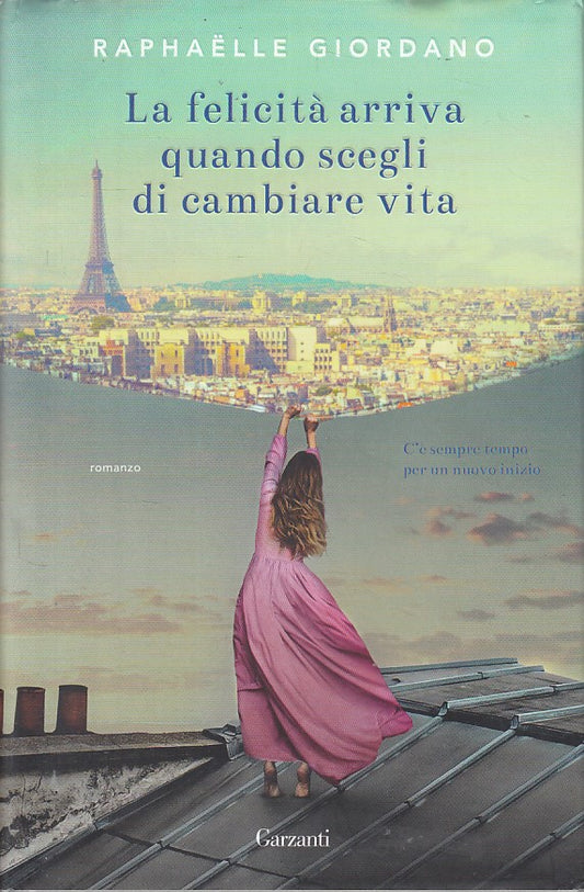 LN- FELICITA' ARRIVA QUANDO SCEGLI CAMBIARE VITA-- GARZANTI--- 2018- CS - YFS337