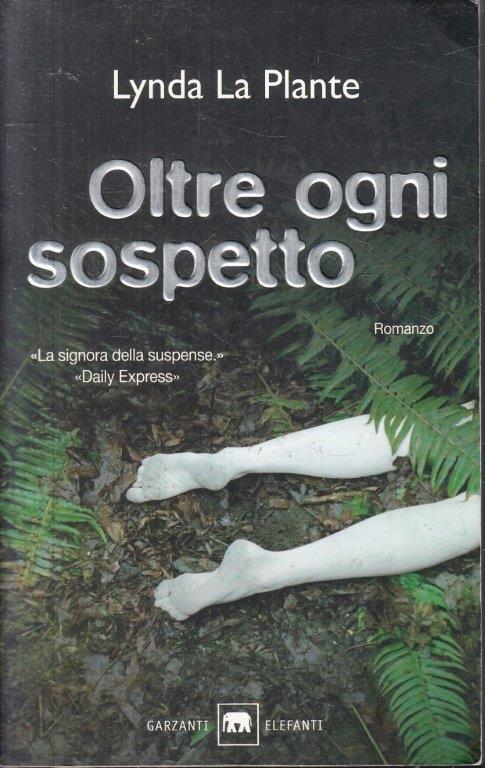 Oltre ogni sospetto - Lynda La Plante - Garzanti Garzanti - 1a ed. - ZFS101