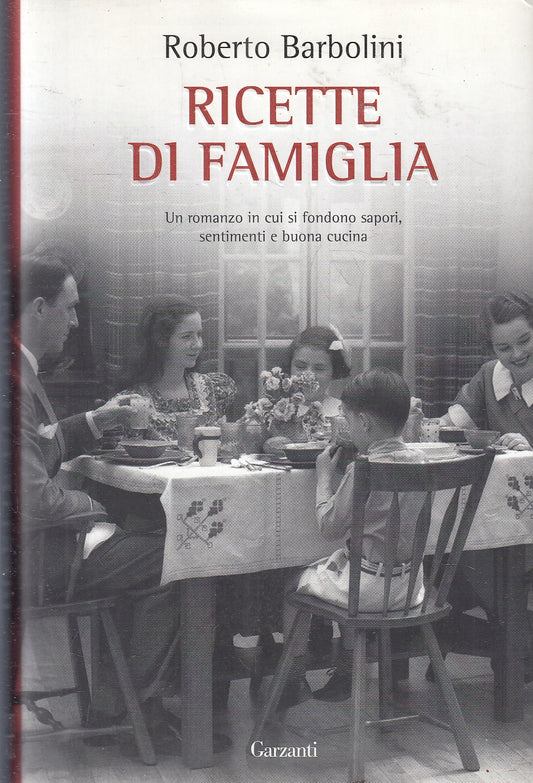 LN- RICETTE DI FAMIGLIA - ROBERTO BARBOLINI - GARZANTI --- 2011 - CS - YFS159