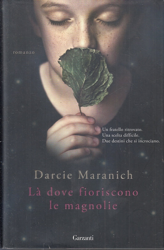La' dove fioriscono le magnolie - Darcie Maranich - Garzanti - 1a ed. - ZFS270