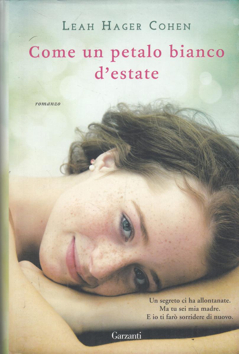 LN2- COME UN PETALO BIANCO D'ESTATE - LEAH HAGER COHEN - GARZANTI- CS- JXS123