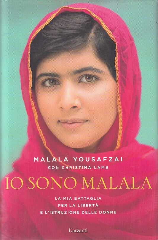 LN2- IO SONO MALALA BATTAGLIA LIBERTA' - YOUSAFZAI LAMB - GARZANTI - CS - JXS248