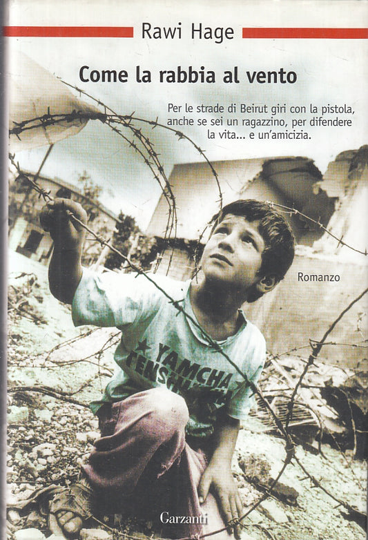 LN- COME LA RABBIA AL VENTO - RAWI HAGE - GARZANTI --- 2008- CS- ZFS402