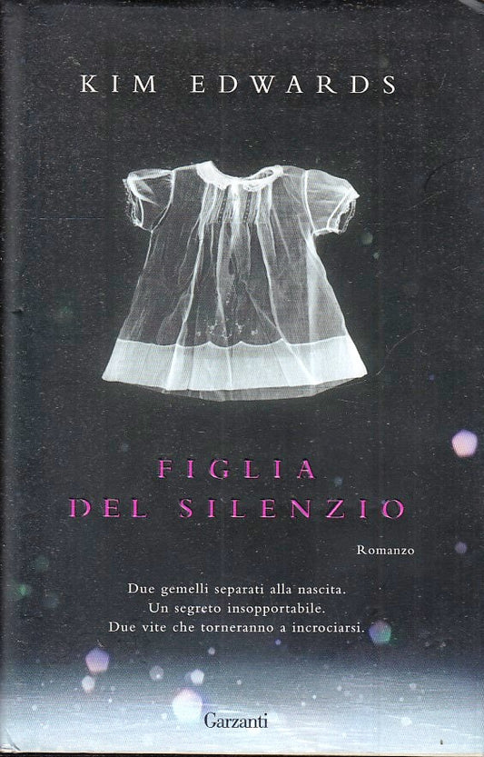 FIGLIA DEL SILENZIO - KIM EDWARDS - GARZANTI - CS - JXS44