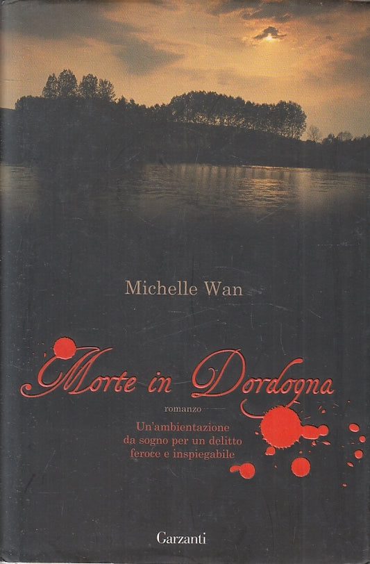 LN2- MORTE IN DORDOGNA - MICHELLE WAN - GARZANTI - CS - JXS128