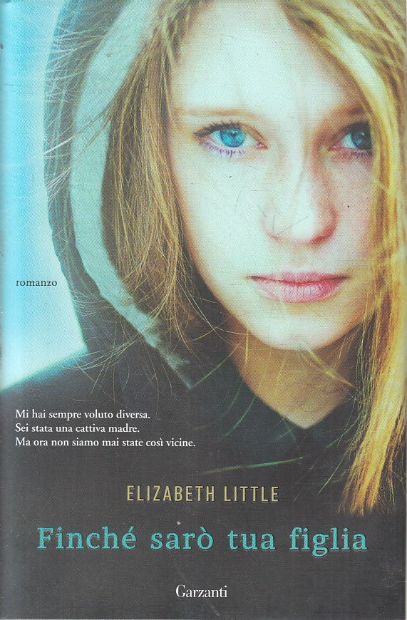 LN2- FINCHE' SARO' TUA FIGLIA - ELIZABETH LITTLE - GARZANTI - CS - JXS219
