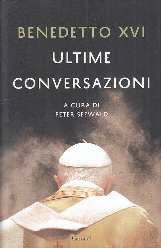 LS- ULTIME CONSERVAZIONI - BENEDETTO XVI - GARZANTI-- 1a ED.- 2016 - CS - YTS209