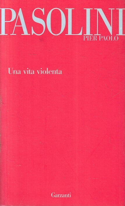 LN- UNA VITA VIOLENTA - PIER PAOLO PASOLINI - GARZANTI - NOVECENTO --- B- YFS424
