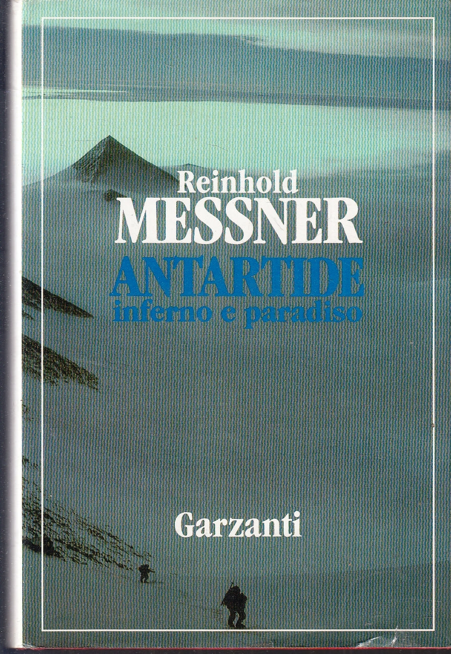 LZ- ANTARTIDE INFERNO E PARADISO- REINHOLD MESSNER- GARZANTI--- 1991- CS- YFS173