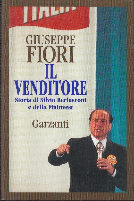 LS- GIUSEPPE FIORI IL VENDITORE BERLUSCONI FININVEST-- GARZANTI--- 1995- B-ZTS30