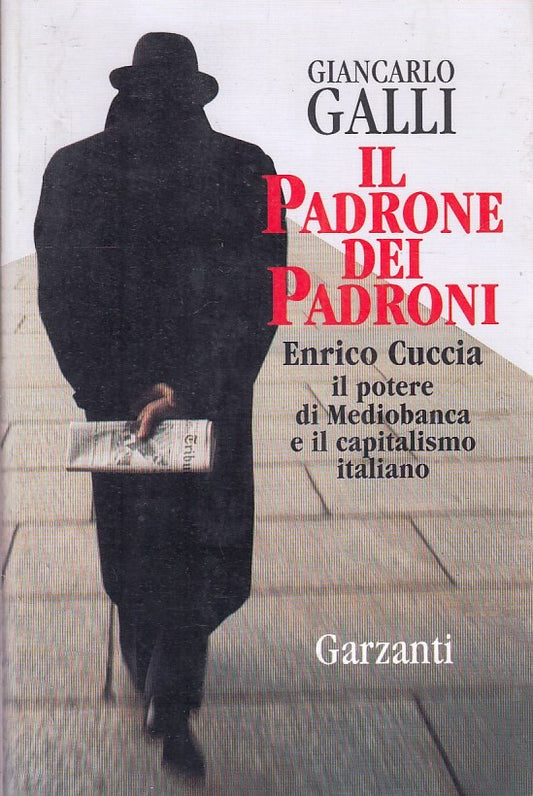 Il Padrone dei Padroni Enrico Cuccia - Giancarlo Galli- Garzanti- 1a ed.- ZFS186