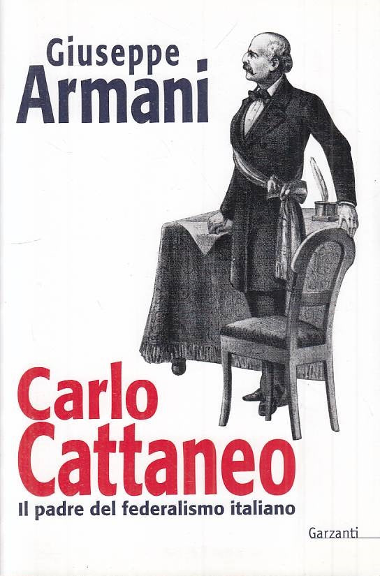 LS- CARLO CATTANEO PADRE FEDERALISMO - ARMANI - GARZANTI --- 1997 - B - YTS395
