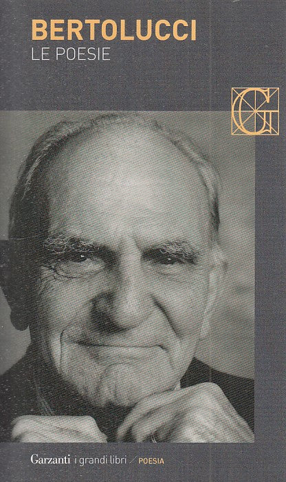 LZ- LE POESIE- ATTILIO BERTOLUCCI- GARZANTI- I GRANDI LIBRI-- 2014 - B - ZFS191