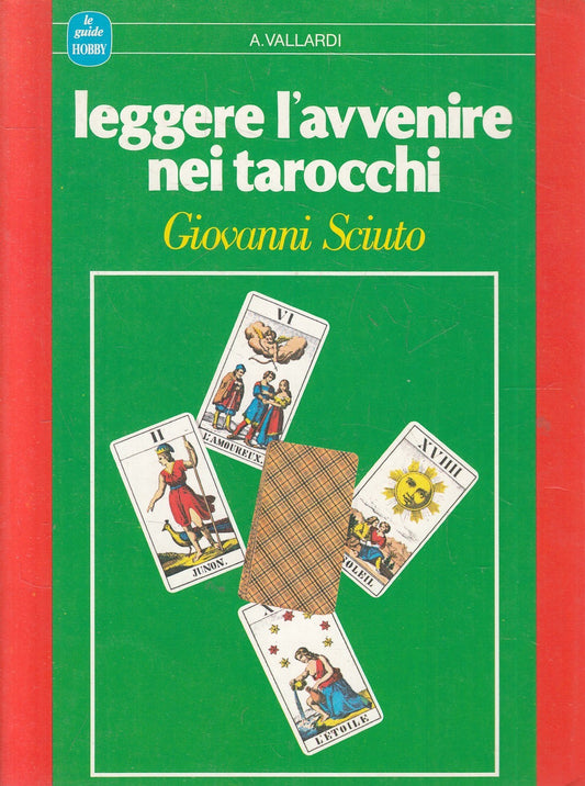LN2- LEGGERE L'AVVENIRE NEI TAROCCHI - SCIUTO - VALLARDI GUIDE HOBBY - B- JXS241