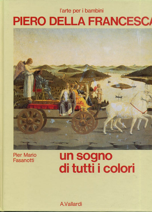 LB- PIERO DELA FRANCESCA UN SOGNO DI TUTTI I COLORI-- VALLARDI--- 1989- C-ZFS360
