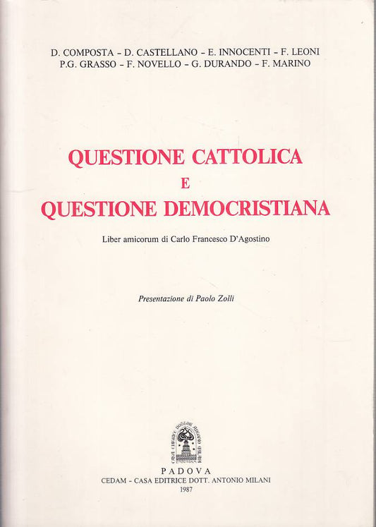LS- QUESTIONE CATTOLICA E QUESTIONE DEMOCRISTIANA -- CEDAM --- 1987 - B - YTS2