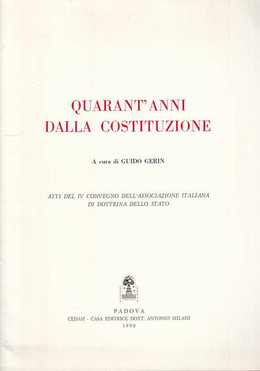 LS- QUARANT'ANNI DALLA COSTITUZIONE - GERIN - CEDAM --- 1990 - B - YTS252