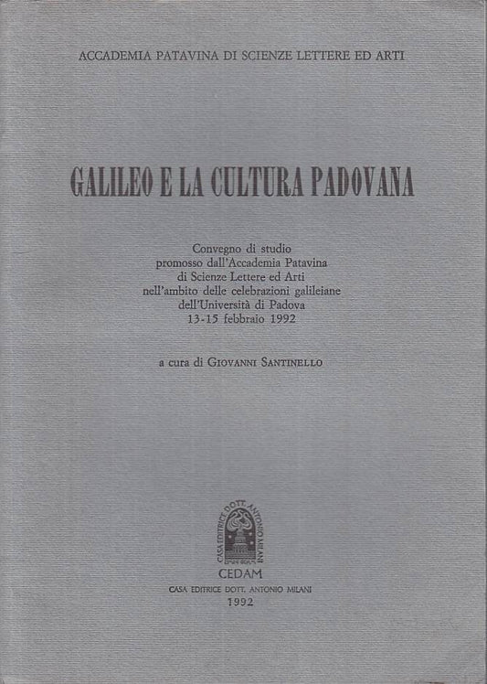 LS- GALILEO E LA CULTURA PADOVANA - SANTINELLO - CEDAM --- 1992 - B - YTS211