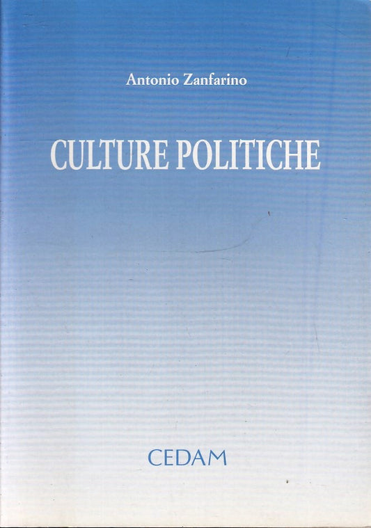 LS- CULTURE POLITICHE - ANTONIO ZANFARINO - CEDAM --- 1999 - B- ZFS148