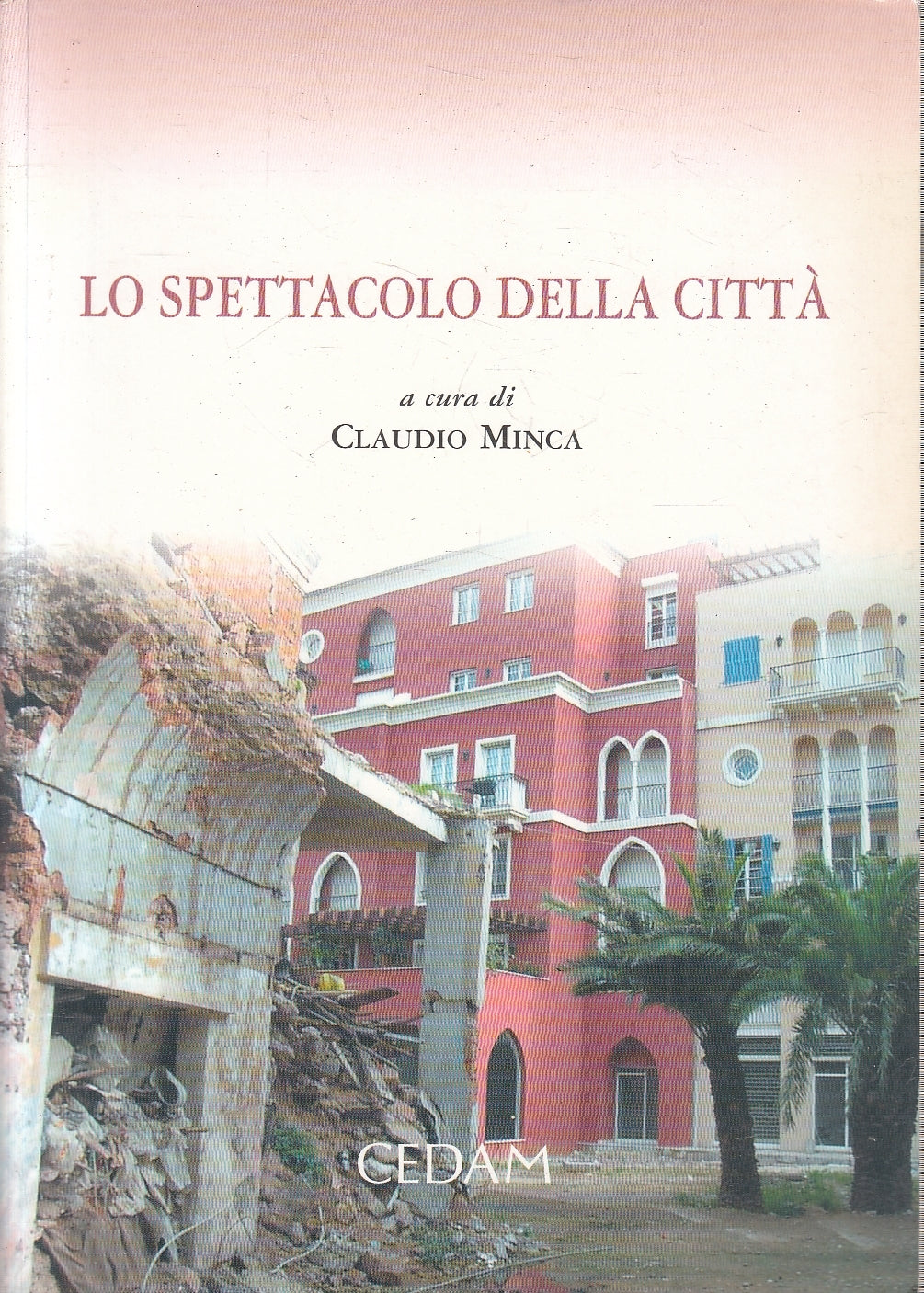 LZ- LO SPETTACOLO DELLA CITTA' - CLAUDIO MINCA - CEDAM --- 2005 - B - YFS273