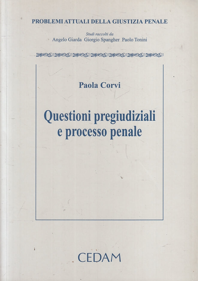 LZ- QUESTIONI PREGIUDIZIALI E PROCESSO PENALE - CORVI - CEDAM--- 2007- B- ZFS440