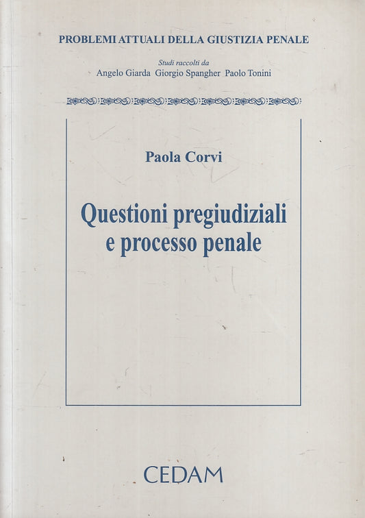 LZ- QUESTIONI PREGIUDIZIALI E PROCESSO PENALE - CORVI - CEDAM--- 2007- B- ZFS440